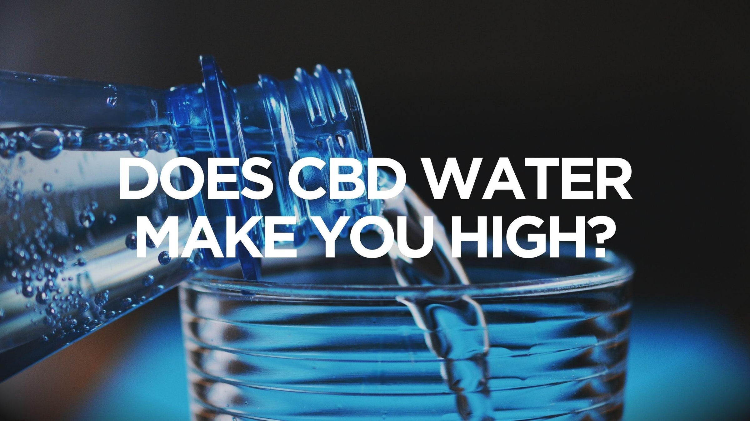Does CBD Water Make You High?