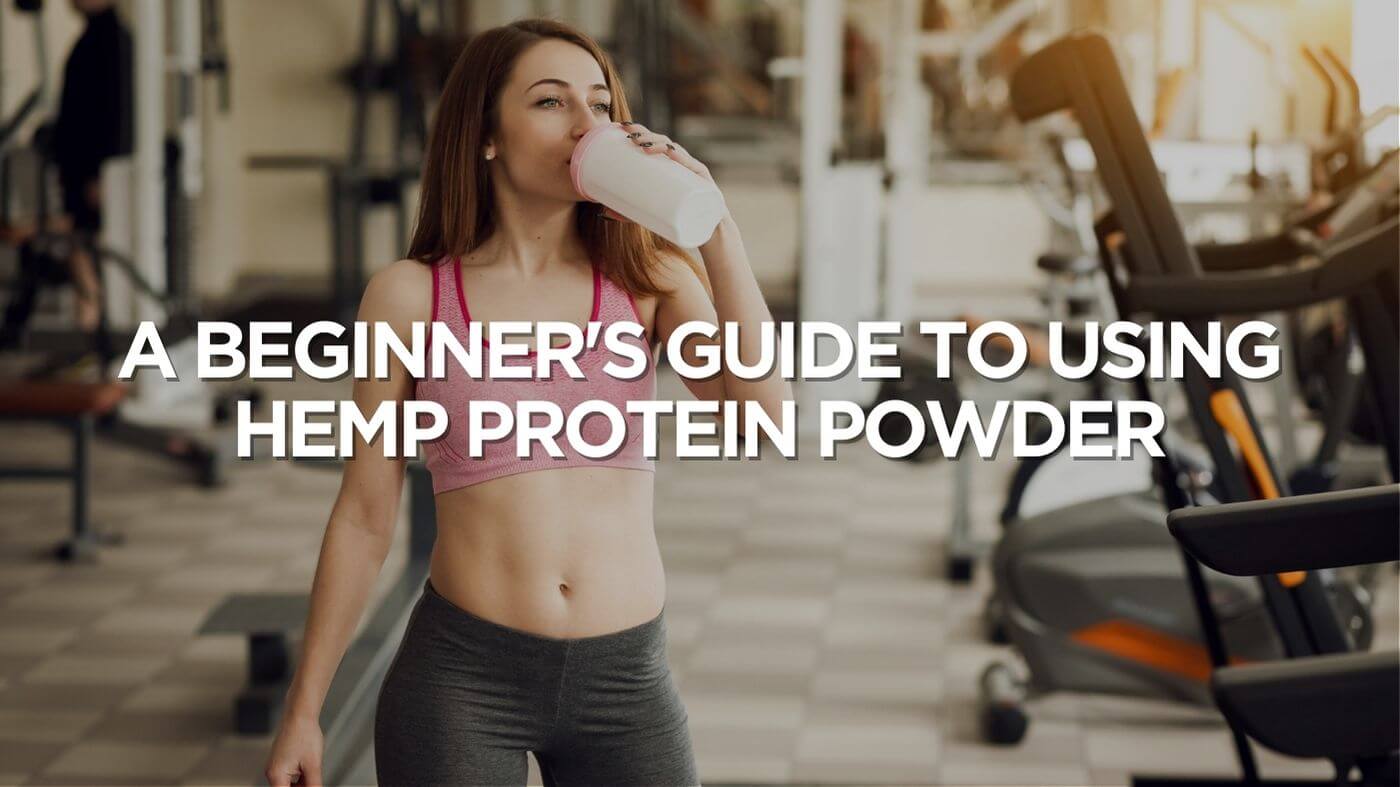A Beginner's Guide to Using Hemp Protein Powder | FusionCBD