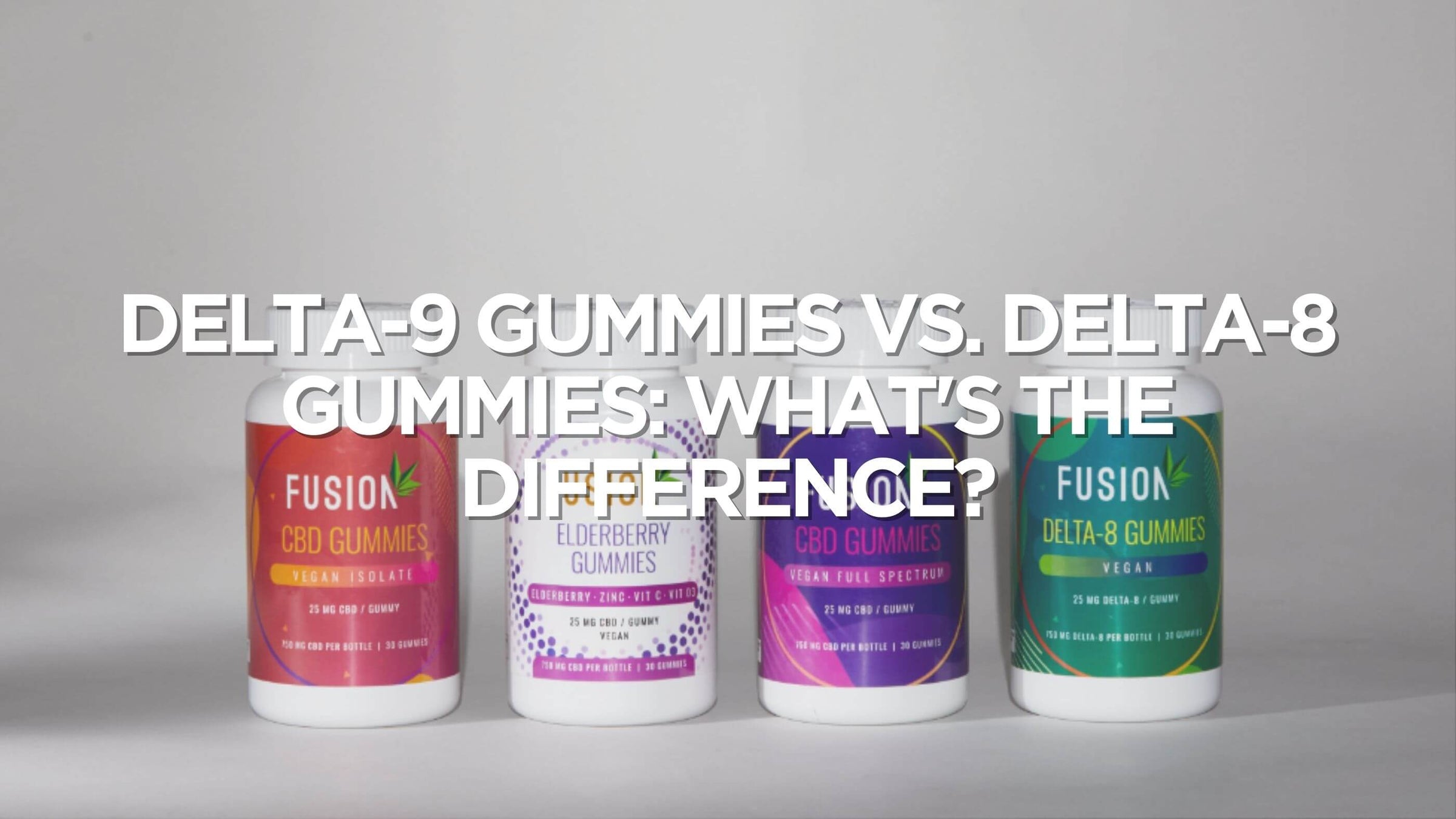 Delta 9 Gummies vs Delta 8 Gummies | Fusion CBD