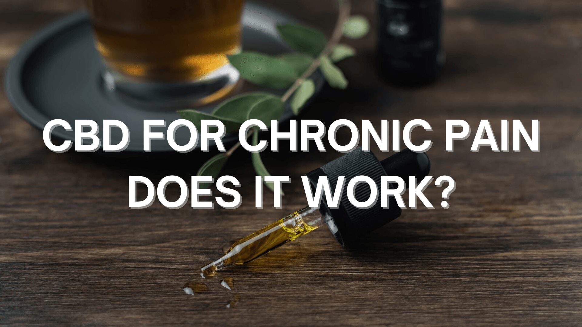 CBD for Chronic Pain: Does It Work?