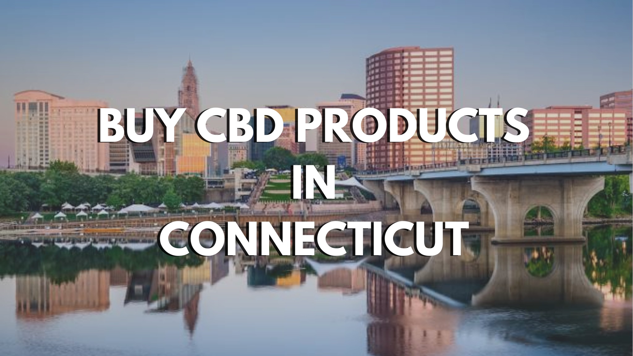 BUY CBD PRODUCTS IN CONNECTICUT